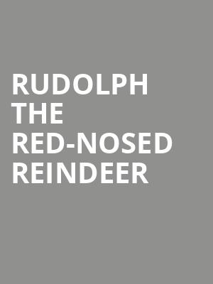 Rudolph the Red Nosed Reindeer, Gaillard Center, North Charleston