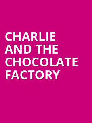 Charlie and the Chocolate Factory, North Charleston Performing Arts Center, North Charleston