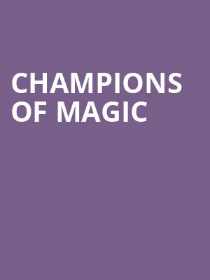 Champions of Magic, North Charleston Performing Arts Center, North Charleston