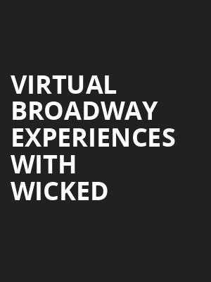 Virtual Broadway Experiences with WICKED, Virtual Experiences for North Charleston, North Charleston