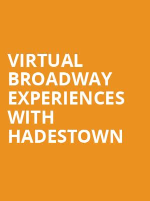 Virtual Broadway Experiences with HADESTOWN, Virtual Experiences for North Charleston, North Charleston