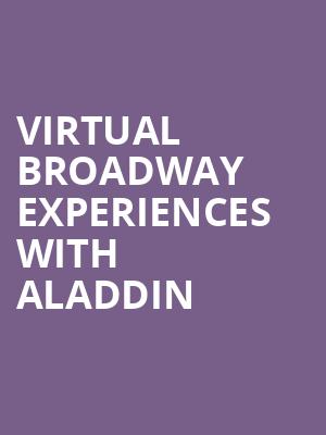 Virtual Broadway Experiences with ALADDIN, Virtual Experiences for North Charleston, North Charleston