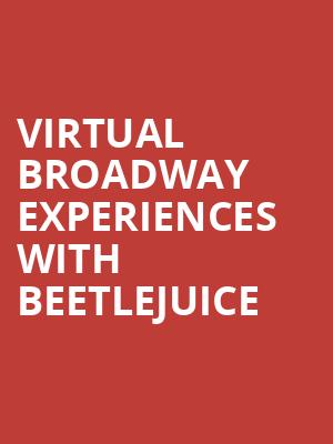 Virtual Broadway Experiences with BEETLEJUICE, Virtual Experiences for North Charleston, North Charleston