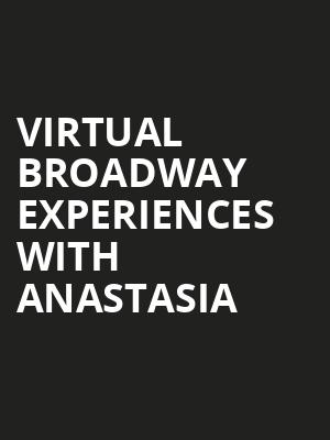 Virtual Broadway Experiences with ANASTASIA, Virtual Experiences for North Charleston, North Charleston