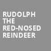 Rudolph the Red Nosed Reindeer, Gaillard Center, North Charleston