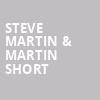 Steve Martin Martin Short, North Charleston Performing Arts Center, North Charleston