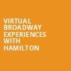 Virtual Broadway Experiences with HAMILTON, Virtual Experiences for North Charleston, North Charleston