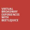 Virtual Broadway Experiences with BEETLEJUICE, Virtual Experiences for North Charleston, North Charleston