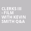 Clerks III Film with Kevin Smith QA, Charleston Music Hall, North Charleston