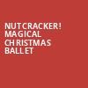Nutcracker Magical Christmas Ballet, North Charleston Performing Arts Center, North Charleston