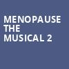 Menopause The Musical 2, North Charleston Performing Arts Center, North Charleston