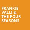 Frankie Valli The Four Seasons, North Charleston Performing Arts Center, North Charleston